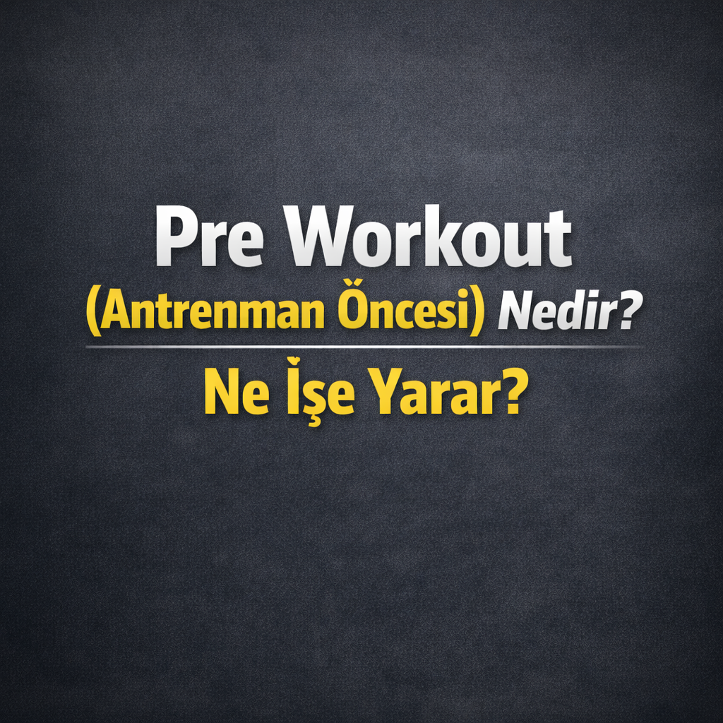 Pre Workout (Antrenman Öncesi) Nedir? Ne İşe Yarar? | bahs.